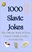 1000 Slavic Jokes: The Ulti...