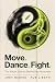 Move. Dance. Fight. by Joey Nishad