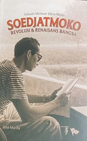 Sebuah Memoar Masa Lalu Soedjatmoko - Revolusi dan Renaisans Bangsa