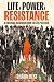 Life, Power, Resistance: A ...