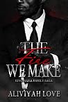 The Fire We Make:...