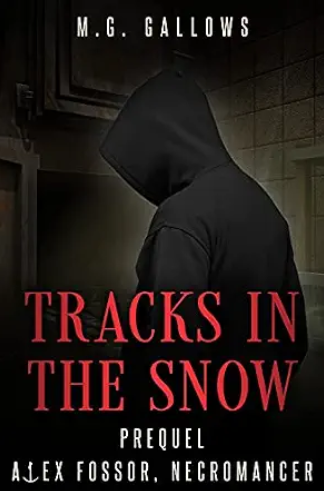 Tracks in the Snow (Alex Fossor, Necromancer Prequel)