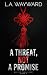 A Threat, Not A Promise: A ...