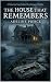 The House That Remembers: A...