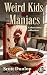 Weird Kids and Maniacs: A s...