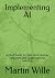 Implementing AI by Martin Wille