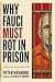 Why Fauci MUST Rot in Prison
