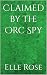 Claimed by the Orc Spy