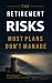 THE RETIREMENT RISKS MOST P...