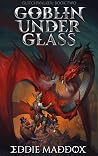 Goblin Under Glas...