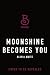 Moonshine Becomes You