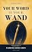 Your Word Is Your Wand (Ann...