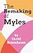 The Remaking of Myles