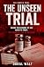 THE UNSEEN TRIAL : Behind t...