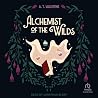 Alchemist of the Wilds by A. T. Valentine