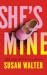 She’s Mine by Susan Walter She’s Mine by Susan Walter