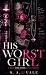 HIS WORST GIRL : A Dark High School Bully Romance