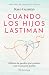 Cuando los hijos lastiman: ...
