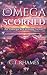 Omega Scorned