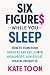 Six Figures While You Sleep