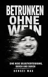 Betrunken ohne Wein: Eine neue Selbstverteidigung, durch und durch (German Edition)