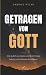 Getragen von Gott: Wie du d...