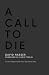 A Call To Die: A 40-Day Jou...