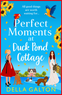 Perfect Moments at Duck Pond Cottage: A BRAND NEW delightfully feel-good romantic read from Della Galton for 2026