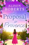 A Proposal in Provence: A BRAND NEW feel-good romance set in sun-drenched Provence from Alison Roberts