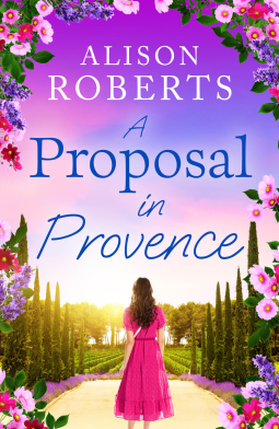 A Proposal in Provence: A BRAND NEW feel-good romance set in sun-drenched Provence from Alison Roberts