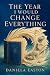 The Year I Would Change Everything by Daniela Easton
