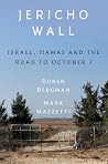 Jericho Wall: Israel, Hamas, and the Road to October 7th Jericho Wall: Israel, Hamas, and the Road to October 7th