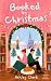 Booked by Christmas: A Book...