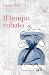 Il tempo rubato: Tra le voc...