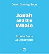 The Story of Jonah and the Whale The Story of Jonah and the Whale