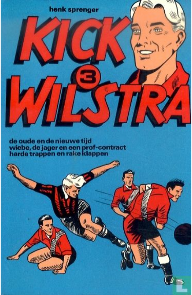 De oude en de nieuwe tijd + Wiebe, de jager en een prof-contract + Harde trappen en rake klappen (Kick Wilstra, #3)