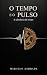 Volume 2 - O Tempo e o Puls...