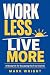 Work Less Live More: A Blue...