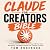 Claude for Creators Bible: ...