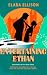 Entertaining Ethan by Elara Ellison Entertaining Ethan by Elara Ellison