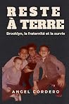 Reste à terre: Brooklyn, la fraternité et la survie (French Edition) Reste à terre: Brooklyn, la fraternité et la survie (French Edition)