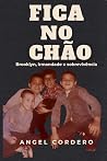 FICA NO CHÃO: Brooklyn, irmandade e sobrevivência (Portuguese Edition) FICA NO CHÃO: Brooklyn, irmandade e sobrevivência (Portuguese Edition)