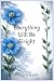 Everything Will Be Alright