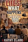 Life's What Happens by Kathy Clark Life's What Happens by Kathy Clark