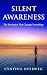 SILENT AWARENESS by Cynthia Overweg