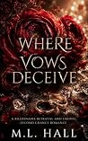 Where Vows Deceive: A Billionaire Betrayal and Grovel, Second Chance Romance