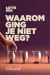 Waarom ging je niet weg?