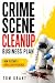 Crime Scene Cleanup Busines...