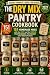 The Dry Mix Pantry: 151 Hom...