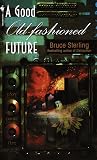 A Good Old-Fashioned Future by Bruce Sterling